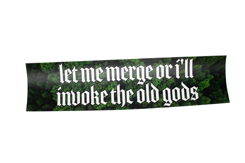 Image of Let me merge or i'll invoke the old gods bumper sticker