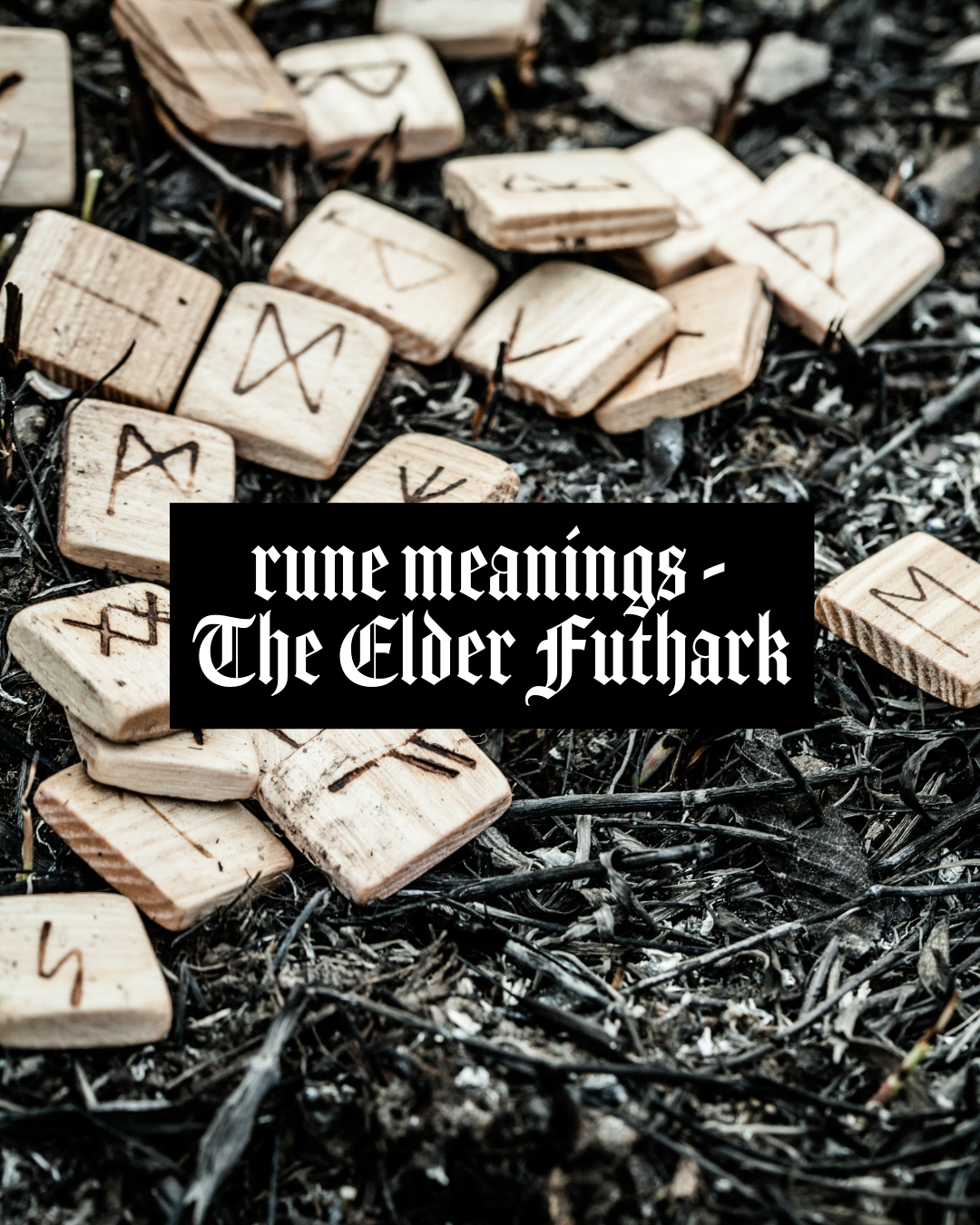 Rune meanings - The Elder Futhark