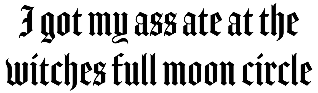 I got my ass ate at the witches full moon circle bumper sticker