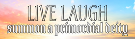 LIVE LAUGH summon a primordial deity bumper sticker